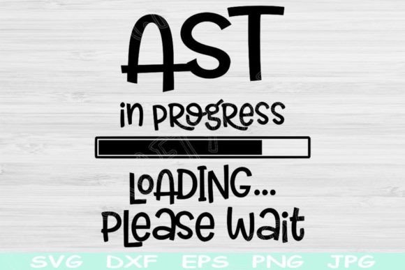 AST in Progress Loading Please Wait Svg for Crafts and Graphics