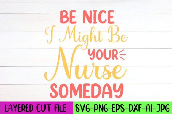 Be Nice I Might Be Your Nurse Someday: Graphics and Crafts