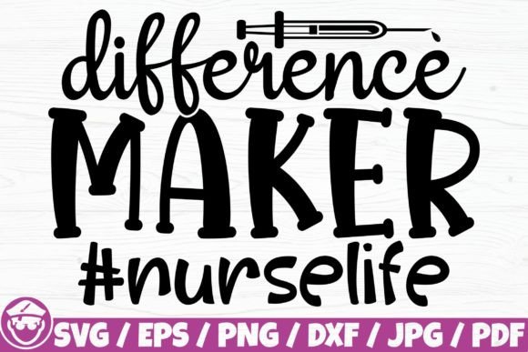 Difference Maker, Nurse Life Graphics and Crafts