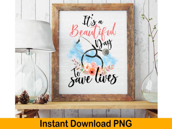 It’s a Beautiful Day to Save Lives Nurse Graphics and Crafts