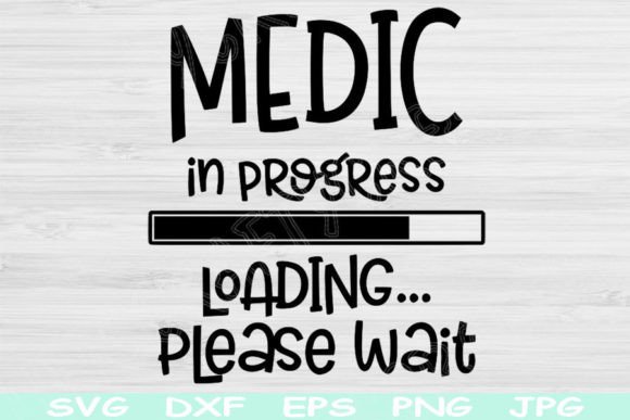 Medic Svg in Progress Loading Please Svg: Graphics for Crafts and Content