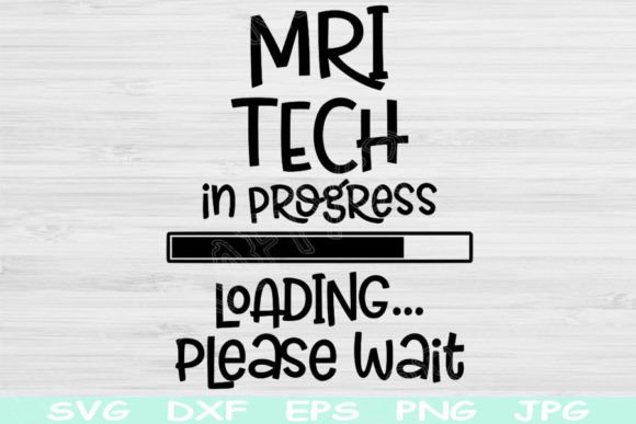 MRI Tech Svg in Progress Loading Please: Graphics for Medical Crafts