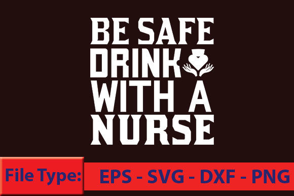 Nurse T-Shirt Design, Be Safe Drink