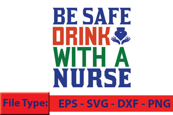 Nurse T-Shirt Design, Be Safe Drink with