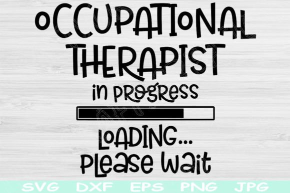 Occupational Therapist Svg in Progress: Graphics and Crafts for Digital Publishing
